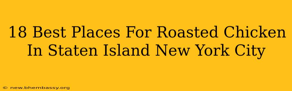 Best Places For Roasted Chicken In Staten Island New York City