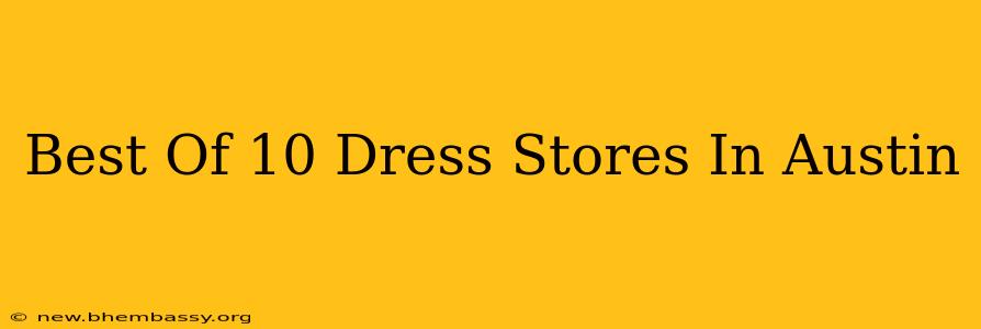 Best Of 10 Dress Stores In Austin