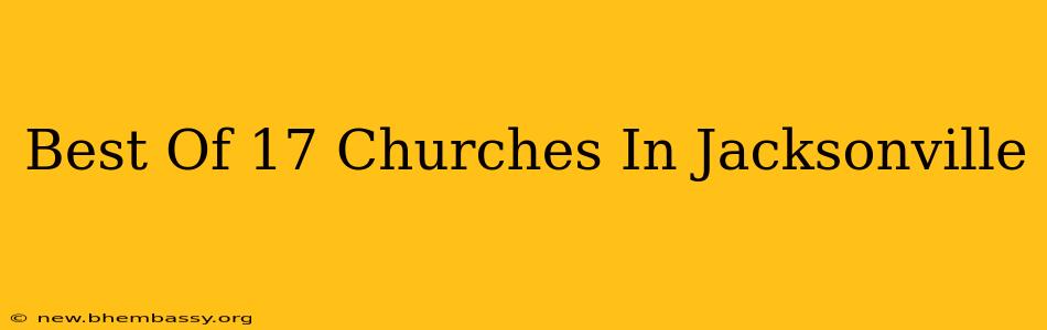 Best Of 17 Churches In Jacksonville