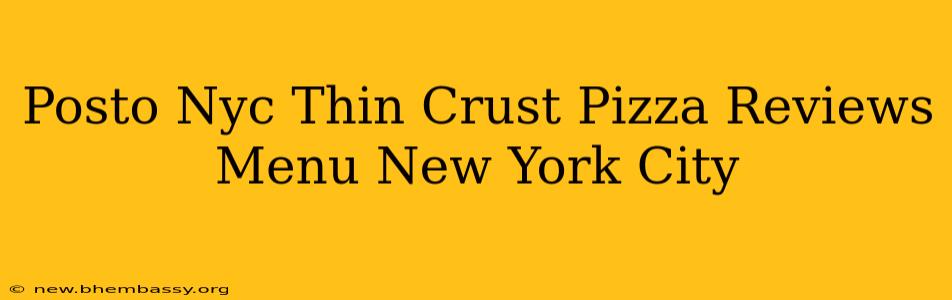 Posto Nyc Thin Crust Pizza Reviews Menu New York City